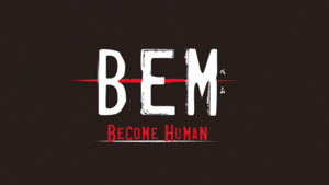 Bem Movie: Become Human